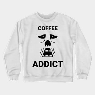 Coffe addict Crewneck Sweatshirt